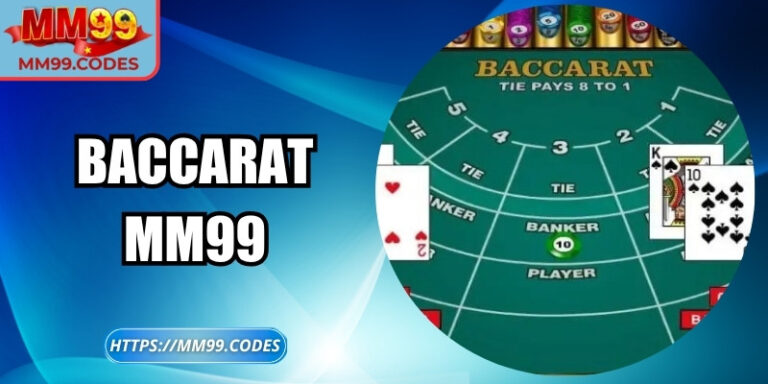 Baccarat MM99: Biến mỗi ván bài thành cơ hội thắng thần tốc