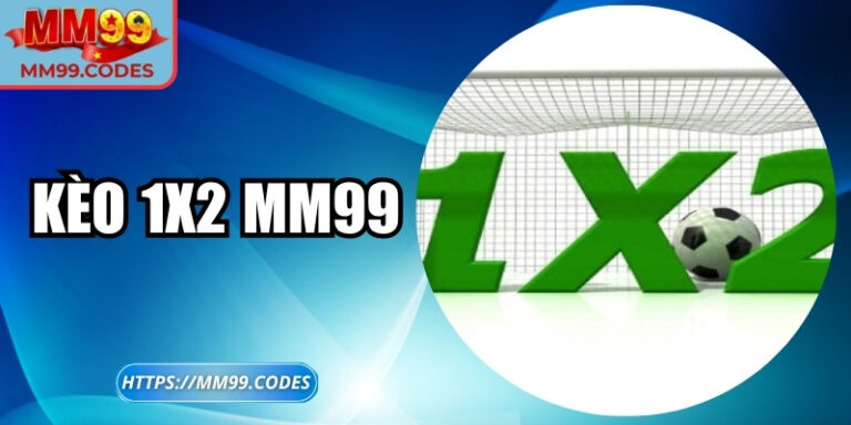 Kèo 1x2 MM99: Khi chiến lược và cảm xúc hòa làm một