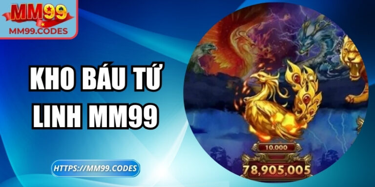 Kho báu tứ linh MM99: Slot thần thoại với phần thưởng lớn