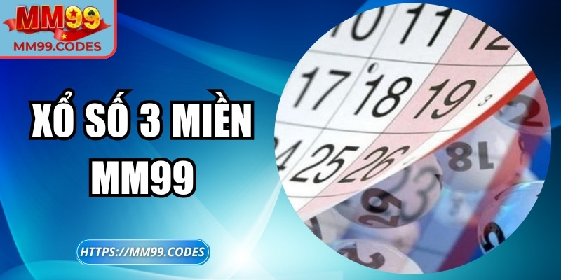 Xổ số 3 miền MM99 – Cơ hội trúng thưởng trực tuyến thú vị